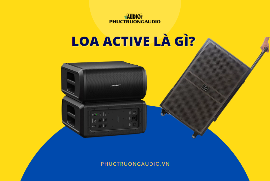 Loa Active là gì? Có nên sử dụng loa liền công suất cho dàn karaoke