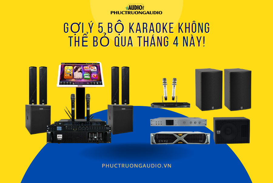 goi y 5 bo karaoke khong the bo qua thang 4 nay