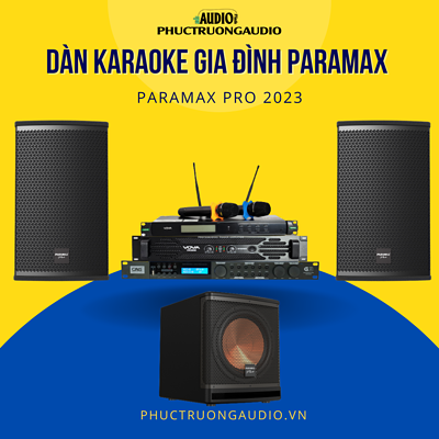 Dàn Karaoke gia đình Paramax 2023